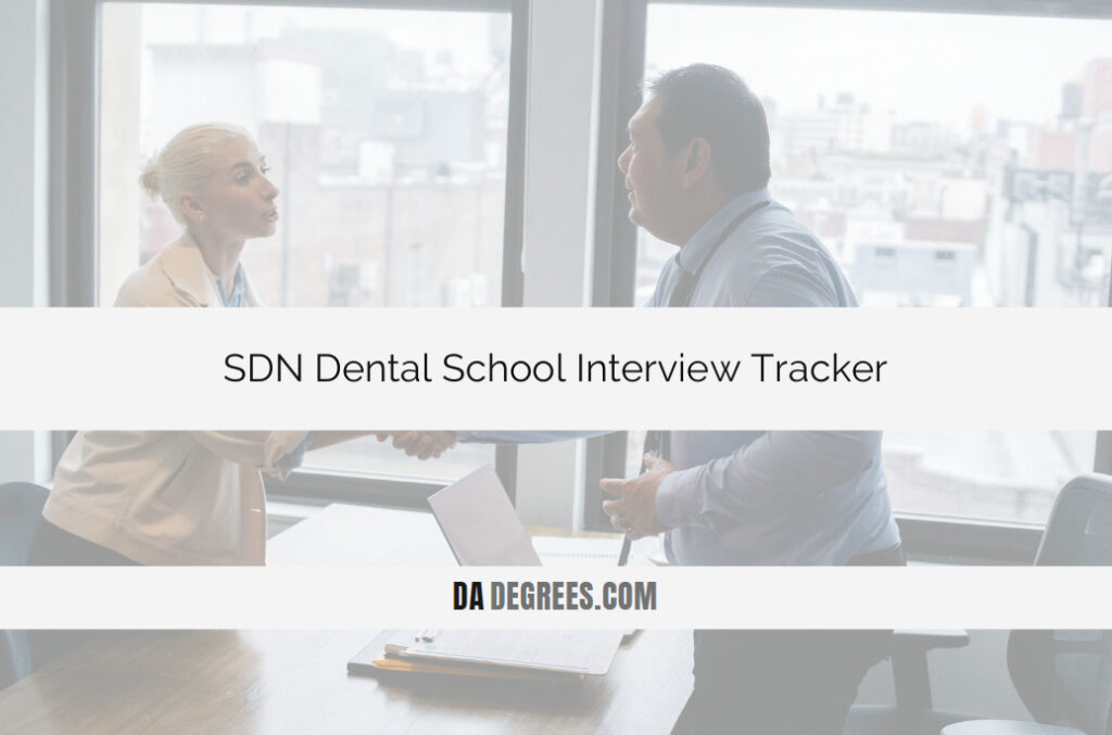 SDN Dental School Interview Tracker Everything You Need to Know